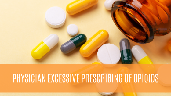 Physician Excessive Prescribing of Opioids 1